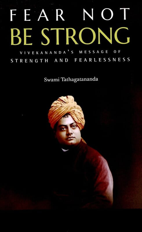 Fear Not Be Strong - Vivekananda's Message of Strength and Fearlessness