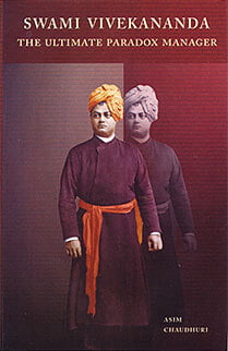 Swami Vivekananda The Ultimate Paradox Manager